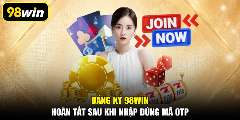 Đăng ký 98WIN hoàn tất sau khi nhập đúng mã OTP