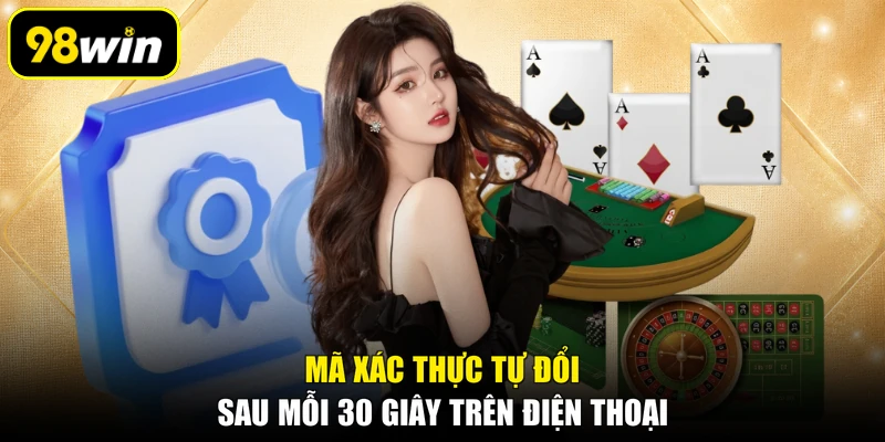 Mã xác thực tự đổi sau mỗi 30 giây trên điện thoại
